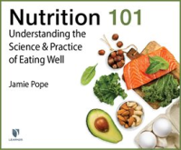 Nutrition_101__Understanding_the_Science_and_Practice_of_Eating_Well